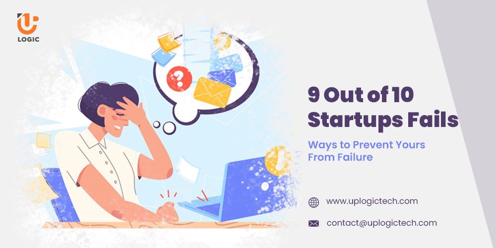9 Out of 10 Startups Fail: Ways to Prevent Yours From Failure