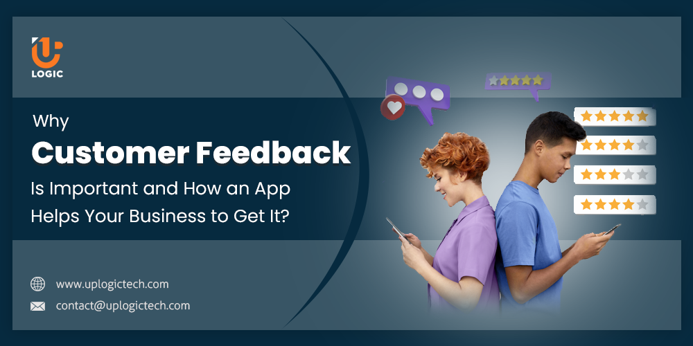 Why Customer Feedback Is Important and How an App Helps Your Business to Get It