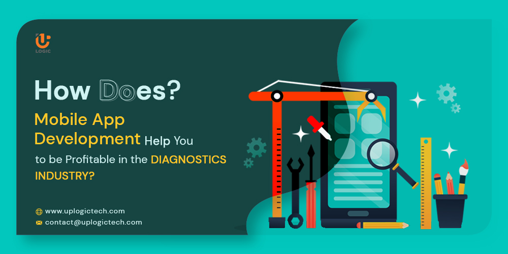 How Does Mobile App Development Help You to be Profitable in the Diagnostics Industry