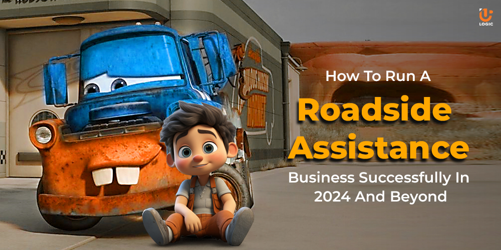 How To Run A Roadside Assistance Business Successfully In 2024 And Beyond
