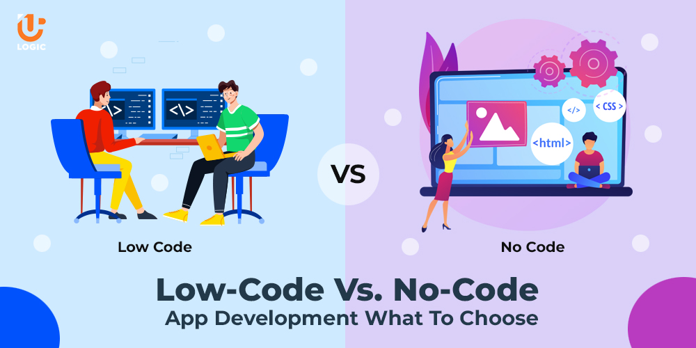 Low-Code Vs. No-Code App Development What To Choose