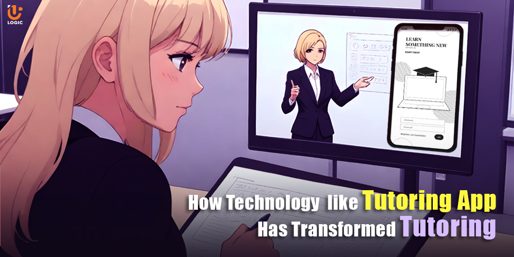 How Technology like Tutoring Apps Has Transformed Tutoring