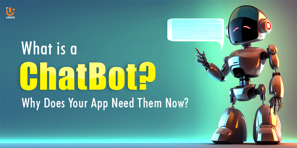 What is a ChatBot?Why Does Your App Need Them Now?