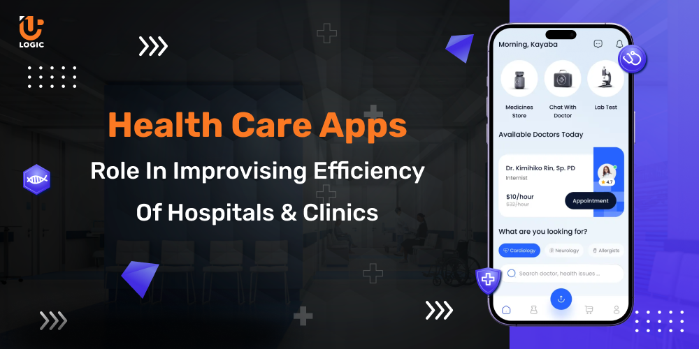 Health Care Apps Role In Improvising Efficiency Of Hospitals And Clinics