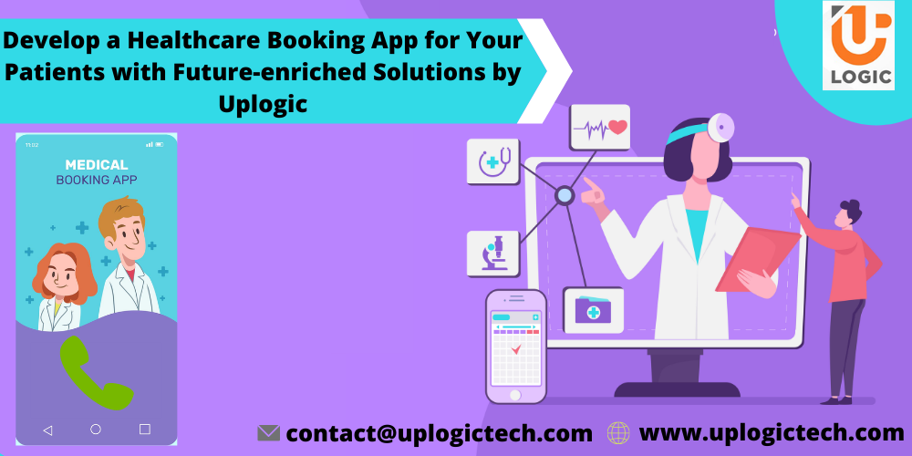 Develop a Healthcare Booking App for Your Patients with Future-enriched Solutions by Uplogic (1)