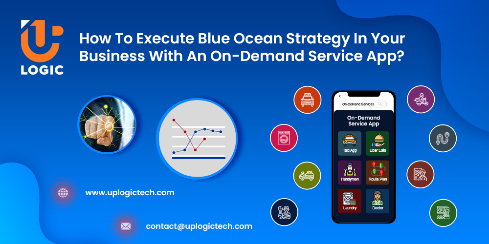 How To Execute Blue Ocean Strategy In Your Business With An On-Demand Service App?