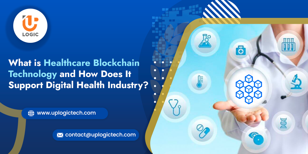 What is Healthcare Blockchain Technology and How Does It Support the Digital Health Industry?