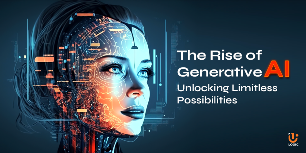 The Rise of Generative AI: Unlocking Limitless Possibilities - Uplogic ...