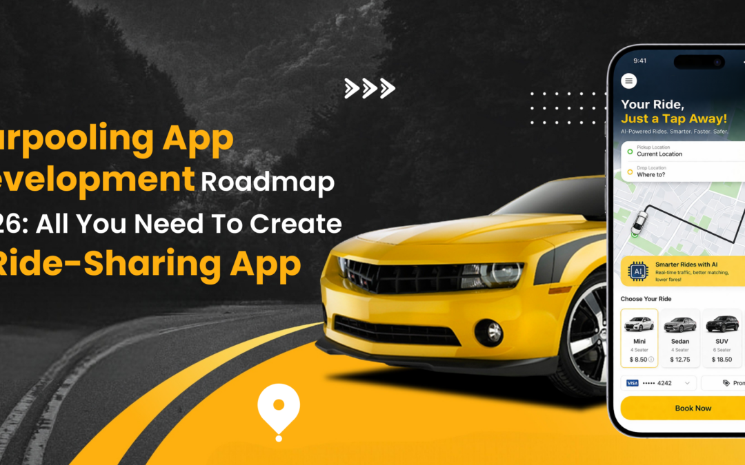 Carpooling App Development Roadmap 2026: All You Need to Create a Ride-Sharing App