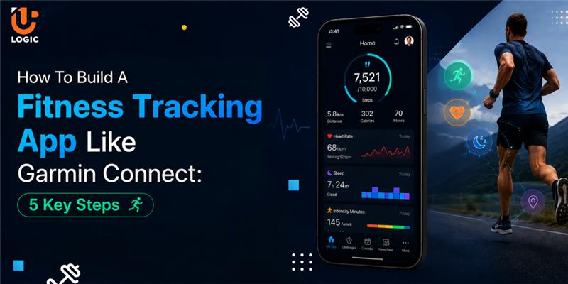 How to Build a Fitness Tracking App Like Garmin Connect: 5 Key Steps