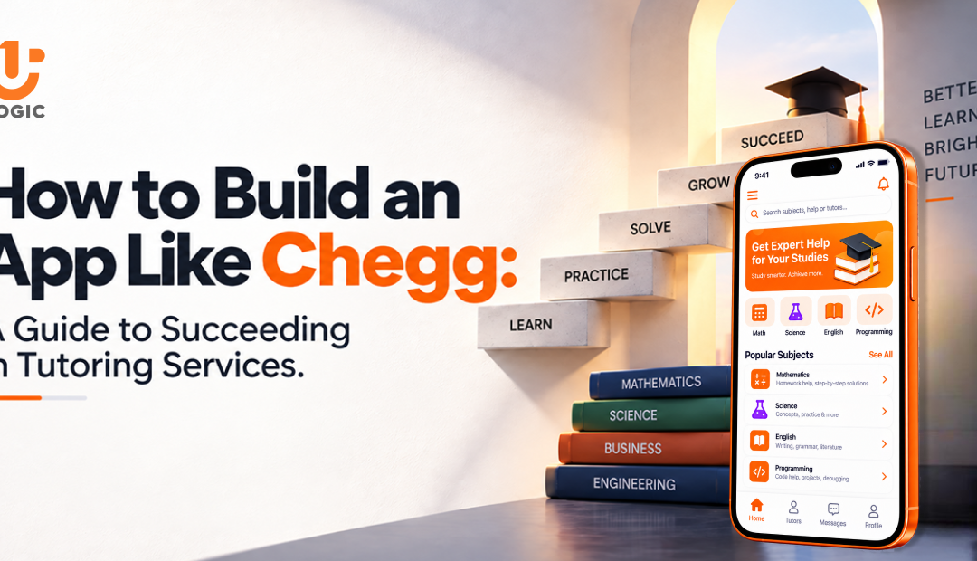 How to Build an App Like Chegg: A Guide to Succeeding in Tutoring Services