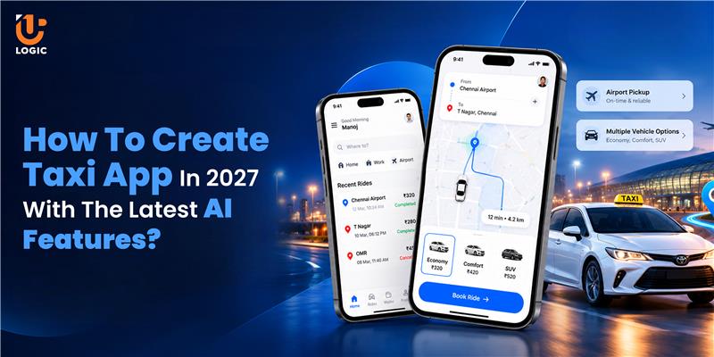 How to Create a Taxi App in 2027 With the Latest AI Features?